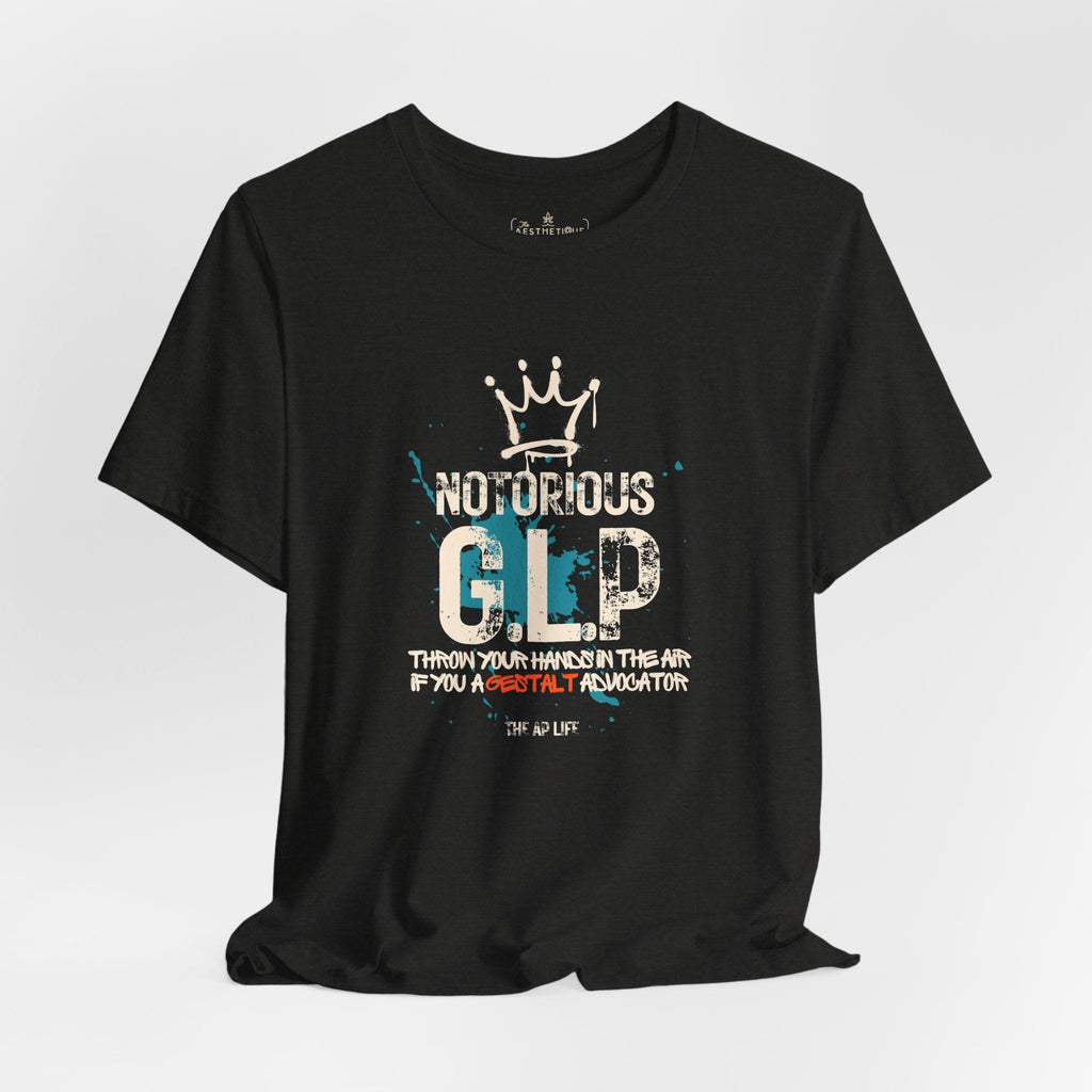 Notorious GLP Gestalt Advocator - Adult Unisex Jersey Tee