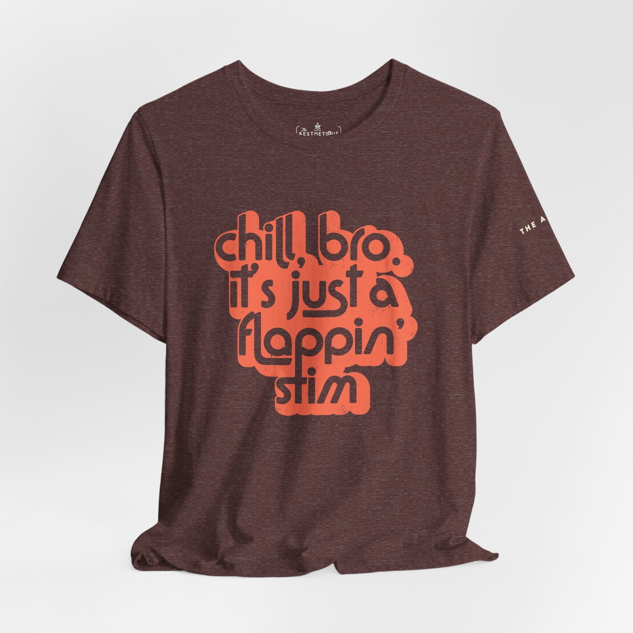 Chill, Bro. It's Just a Flappin' Stim - Adult Unisex Jersey Tee