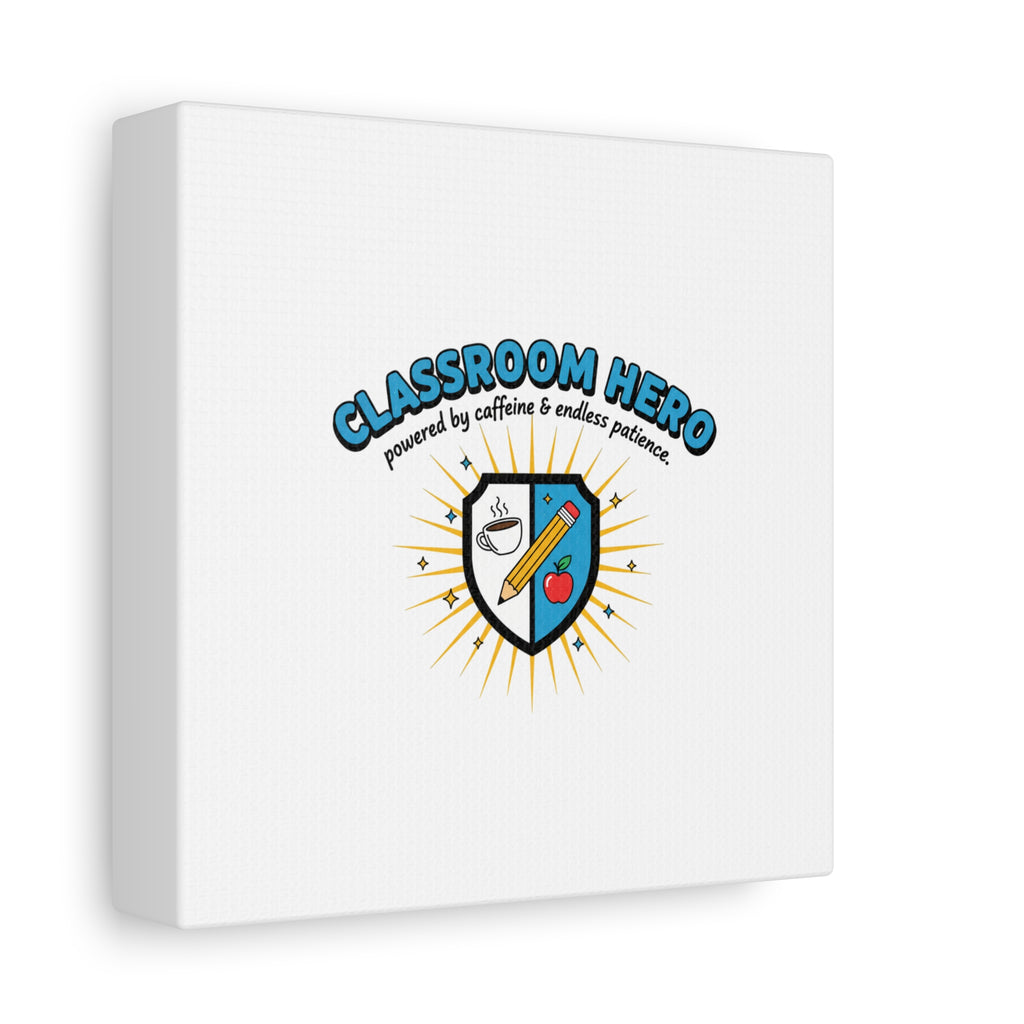 Classroom Hero Canvas Wall Art | Teacher Appreciation Gifts, Teacher Life