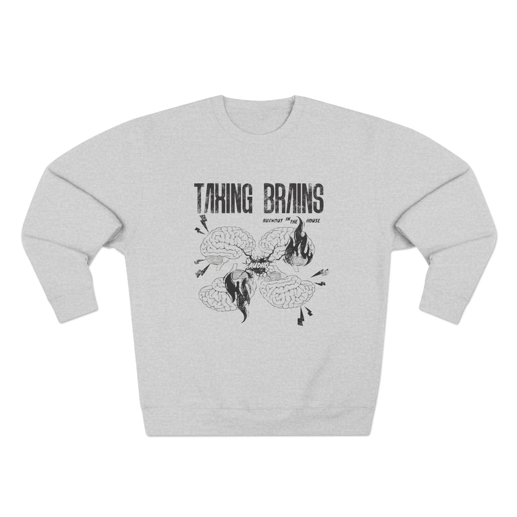 Taxing Brains - Burnout in the House - AuDHD - Adult Unisex Crewneck Sweatshirt