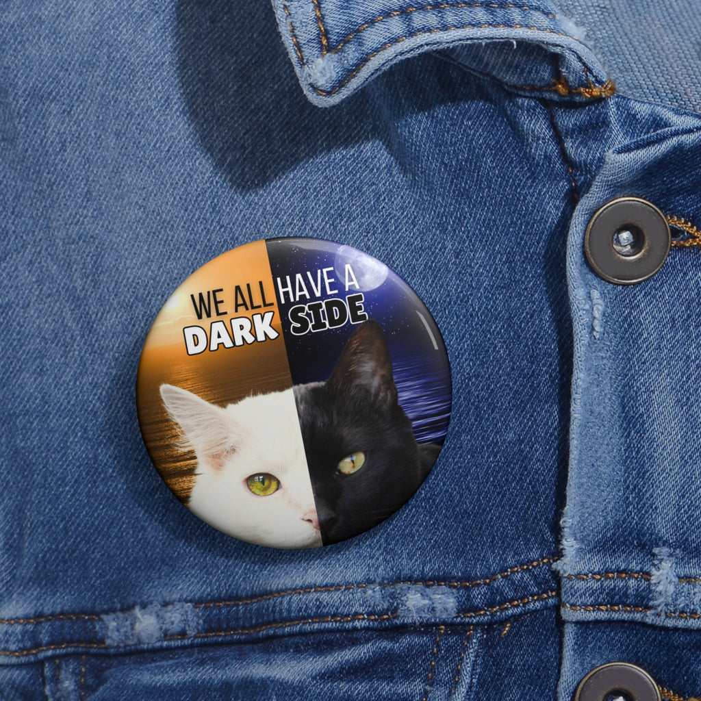 We All Have a Dark Side – Cat Pinback Button