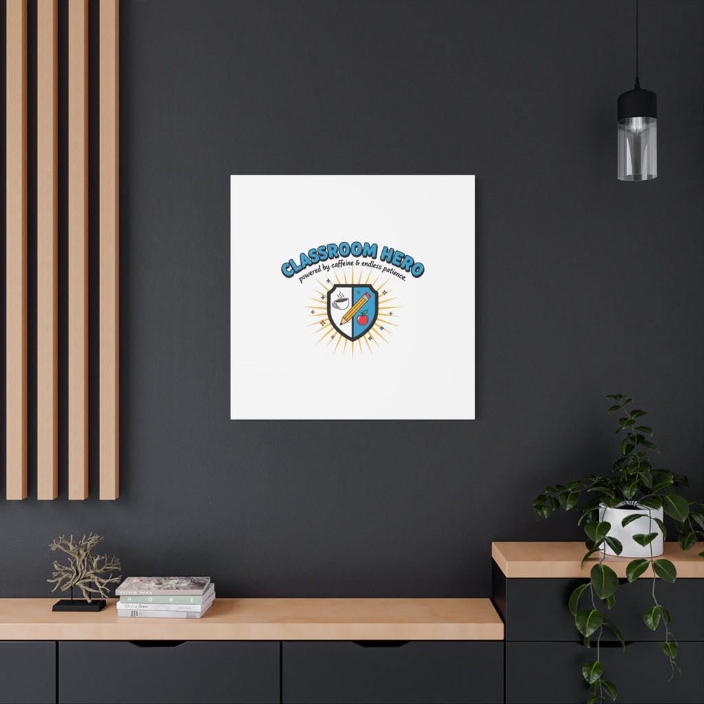 Classroom Hero Canvas Wall Art | Teacher Appreciation Gifts, Teacher Life