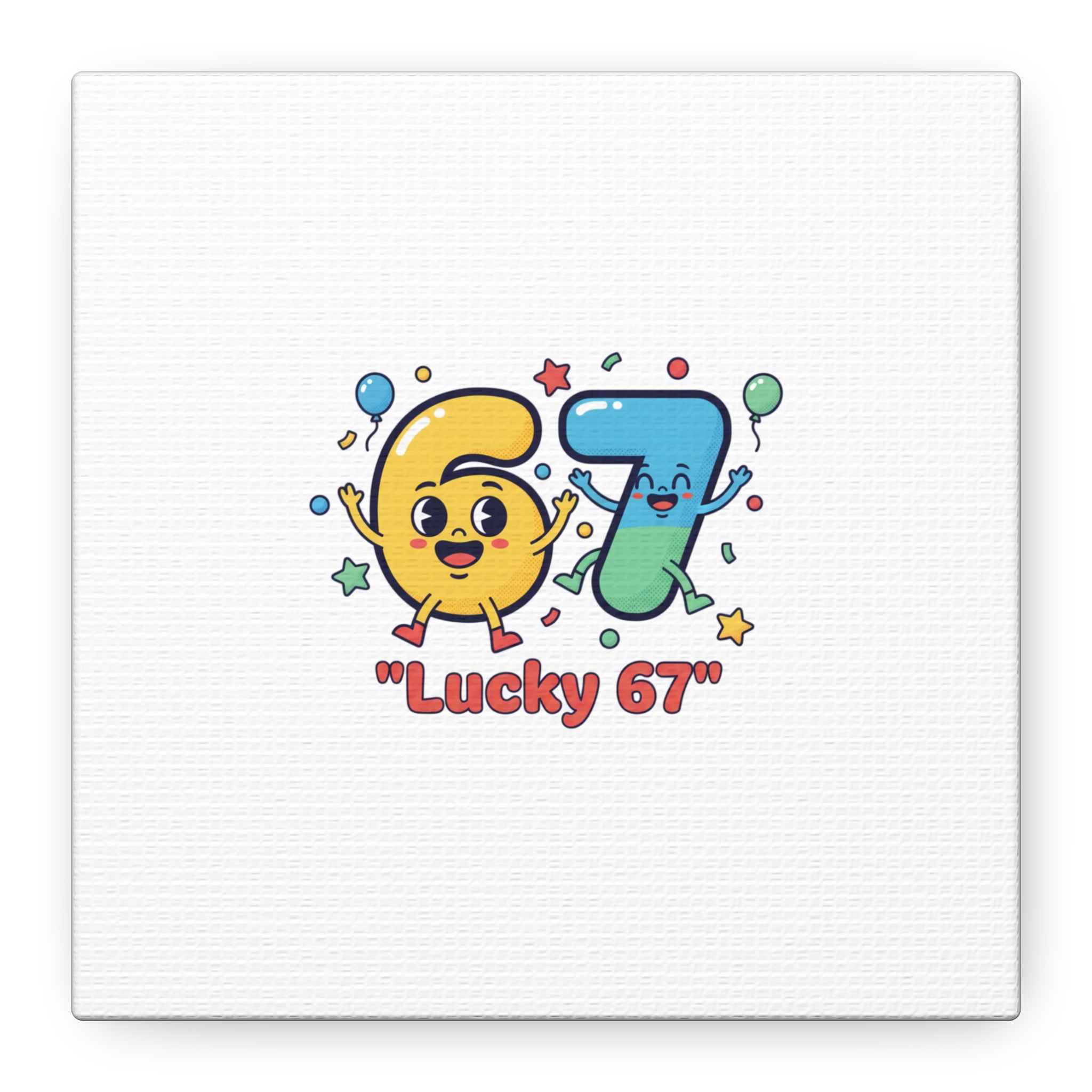 Lucky 67 Canvas, Stretched Matte | 67 meme, absurdist humor