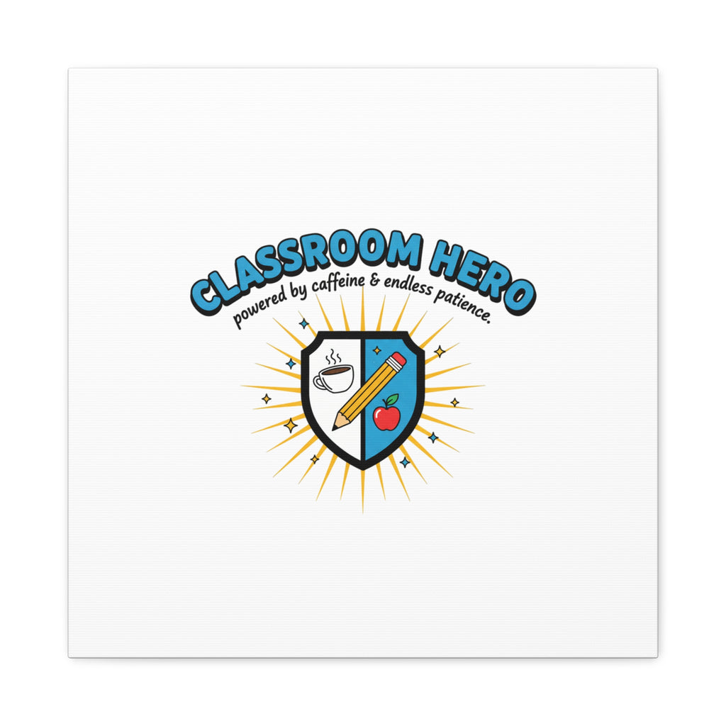 Classroom Hero Canvas Wall Art | Teacher Appreciation Gifts, Teacher Life