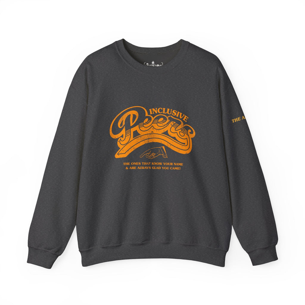 Inclusive Peers - The Ones That Know Your Name & Are Always Glad You Came - Unisex Crewneck Sweatshirt
