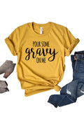 Pour some gravy on me tee 3083