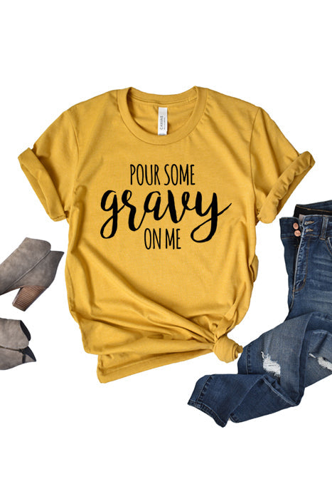 Pour some gravy on me tee 3083