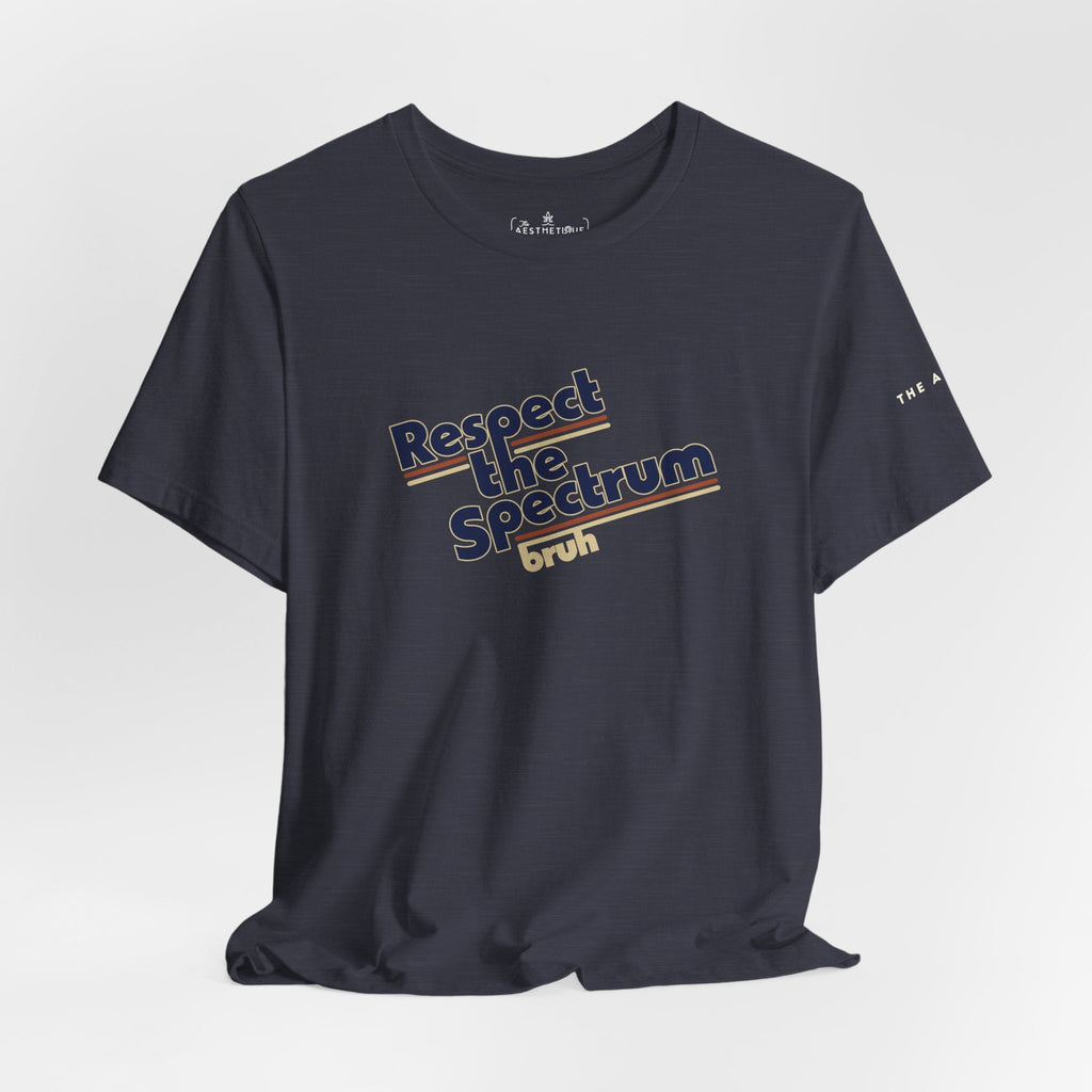 Respect the Spectrum, Bruh - Adult Unisex Jersey Tee