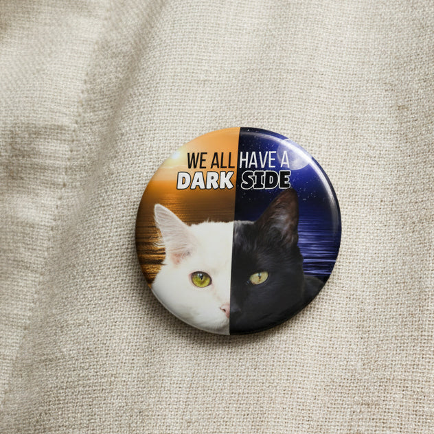 We All Have a Dark Side – Cat Pinback Button