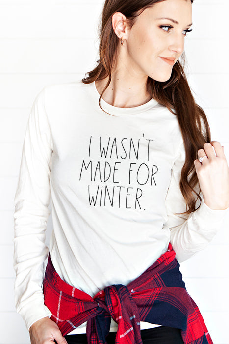 Wasn't Made for Winter 4082_longsleeve
