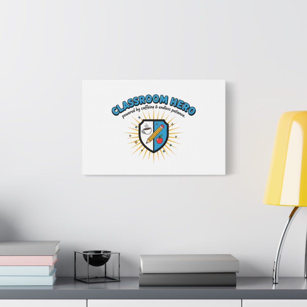 Classroom Hero Canvas Wall Art | Teacher Appreciation Gifts, Teacher Life