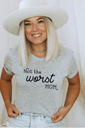 Not The Worst Mom Tee 4442