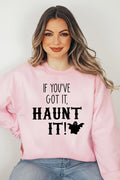 If You Got It Haunt It 4452Sweatshirt