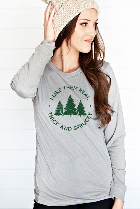 Thick and Sprucey 4525 Longsleeve