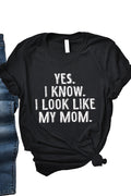 I Look Like My Mom Tee 4878