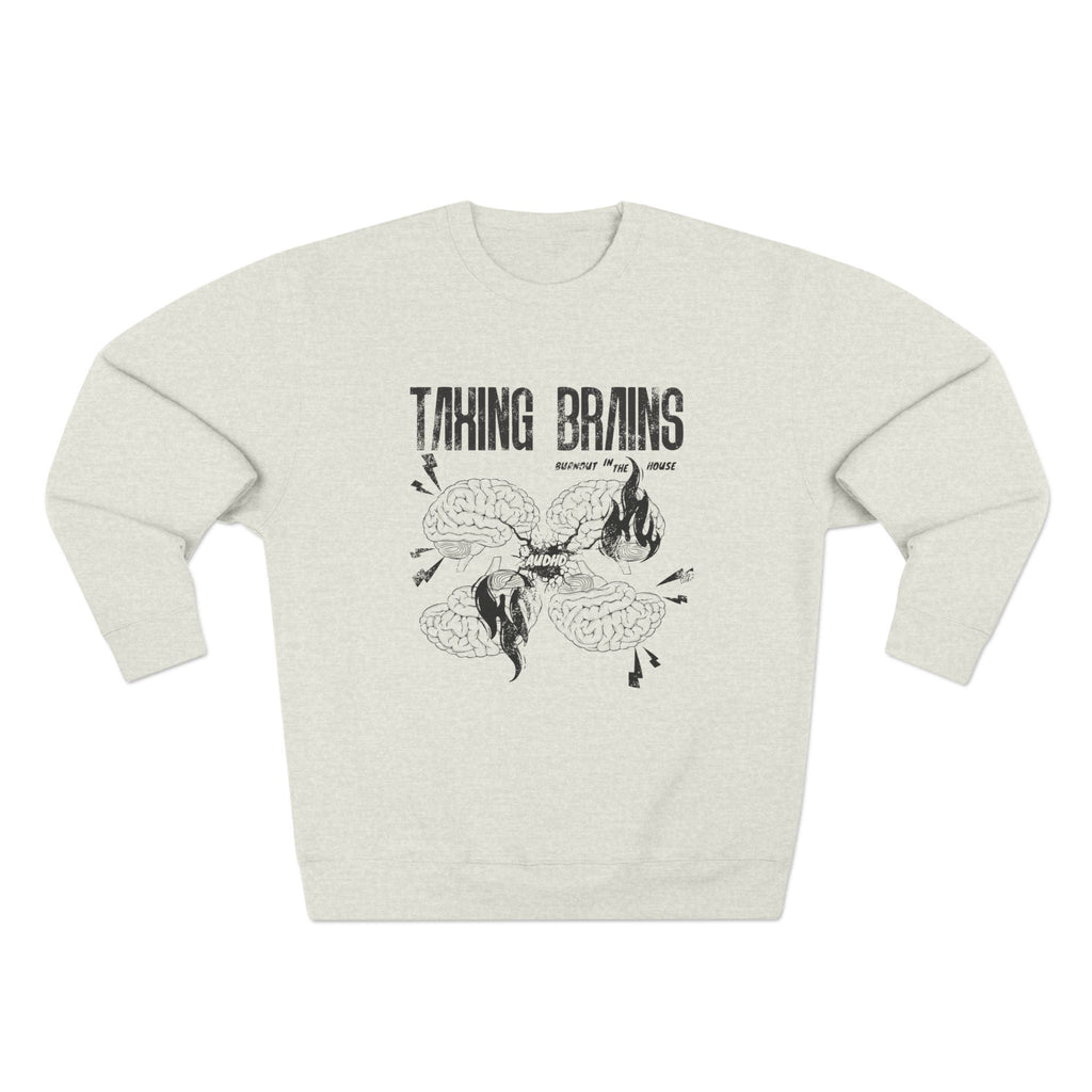 Taxing Brains - Burnout in the House - AuDHD - Adult Unisex Crewneck Sweatshirt