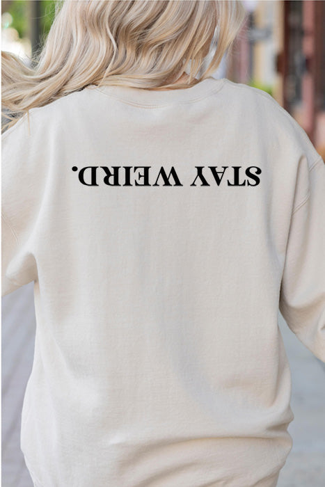 Stay Weird Sweatshirt 5116gsweat