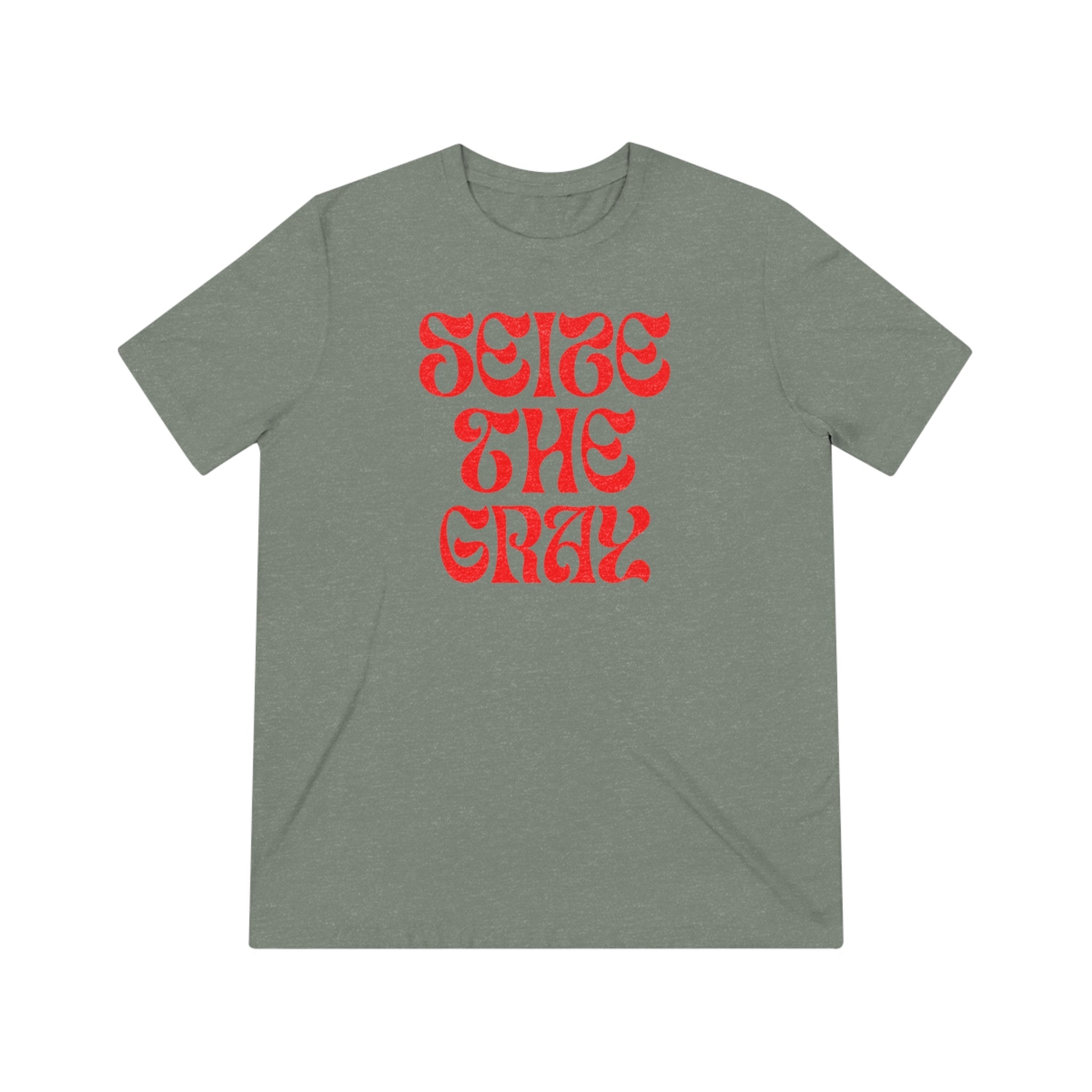 Unisex Triblend Tee "Seize the gray"