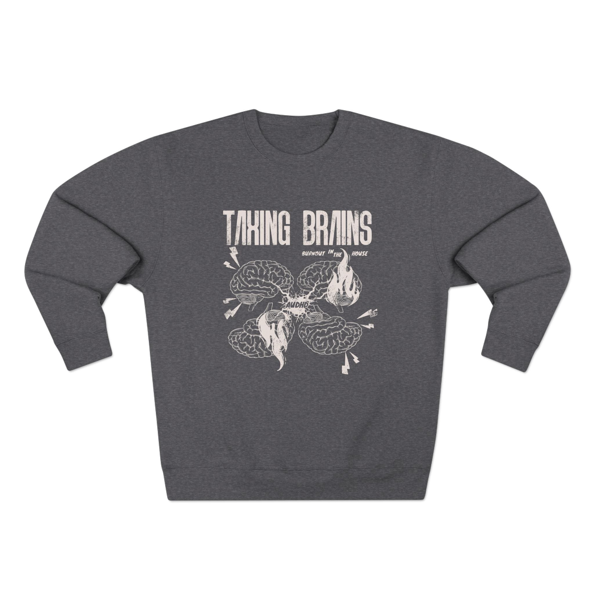 Taxing Brains - Burnout in the House - AuDHD - Adult Unisex Crewneck Sweatshirt