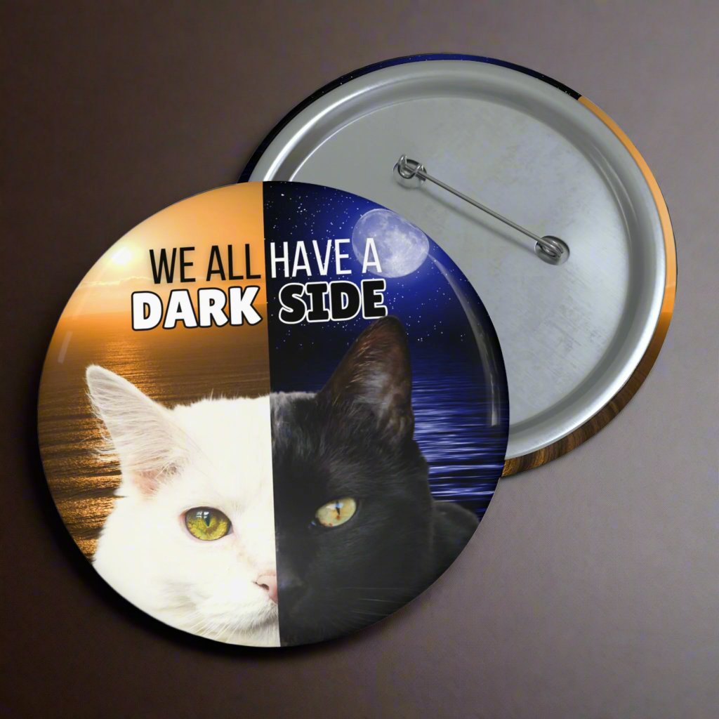 We All Have a Dark Side – Cat Pinback Button