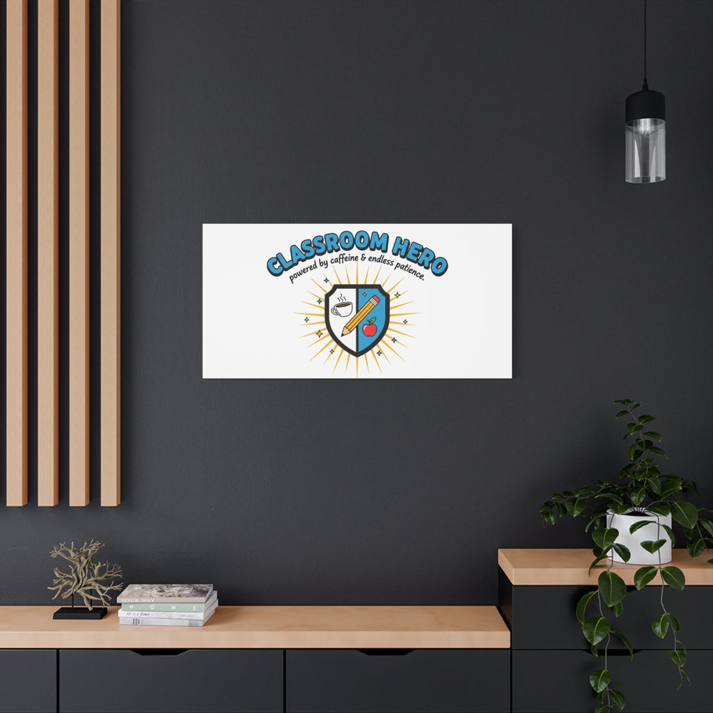 Classroom Hero Canvas Wall Art | Teacher Appreciation Gifts, Teacher Life