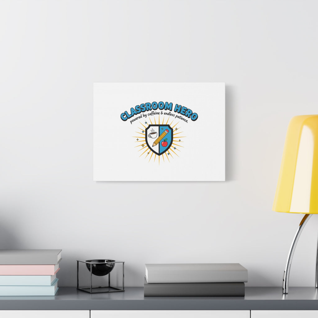 Classroom Hero Canvas Wall Art | Teacher Appreciation Gifts, Teacher Life