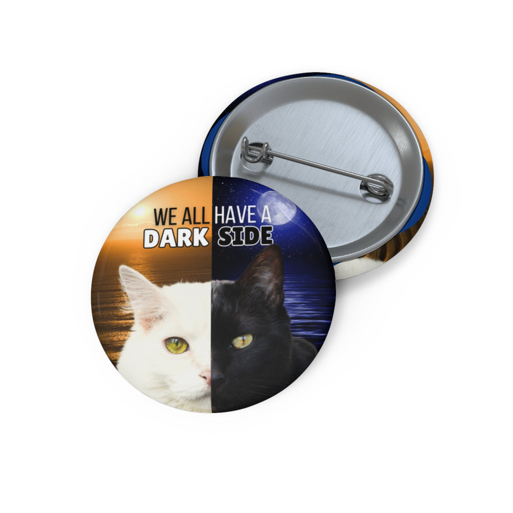 We All Have a Dark Side – Cat Pinback Button