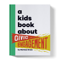 A Kids Book About Civic Engagement
