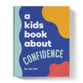 A Kids Book About Confidence