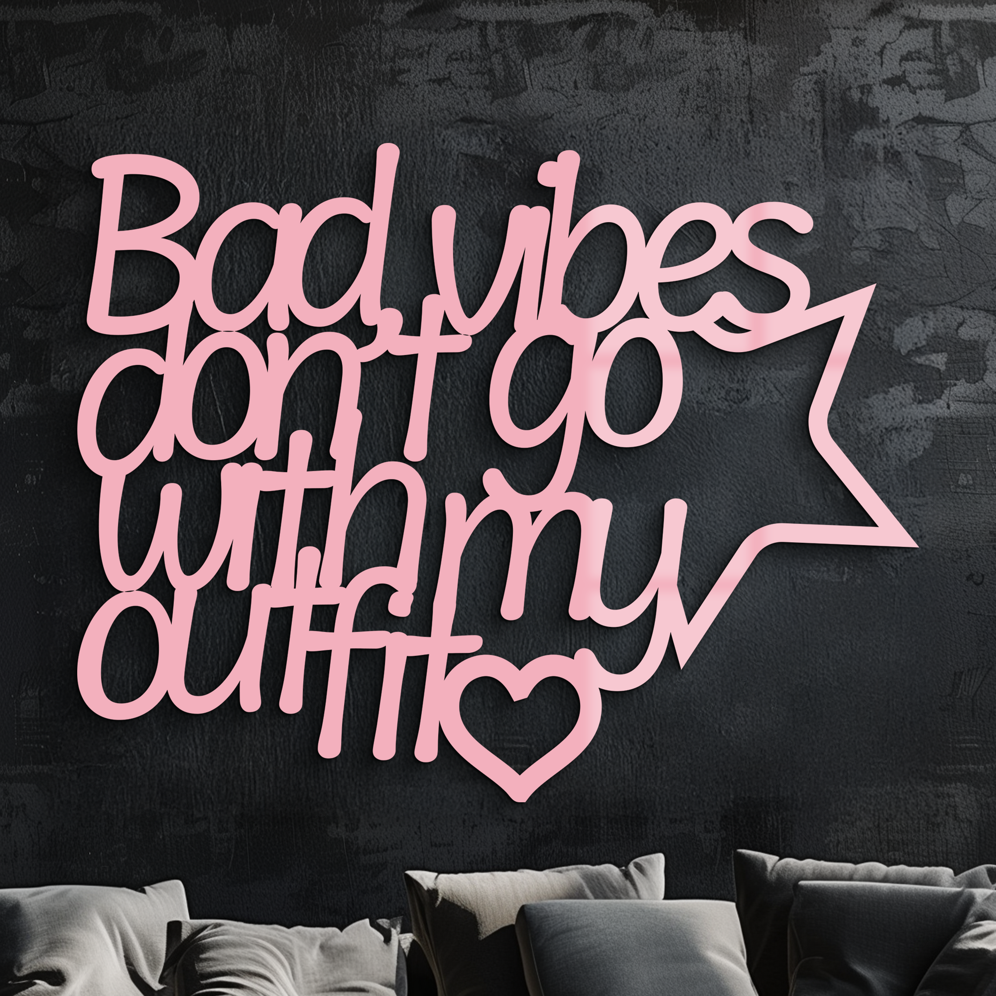 Bad Vibes Don’t Go With My Outfit Metal Wall Art – Modern Quote Design - KAFGP087