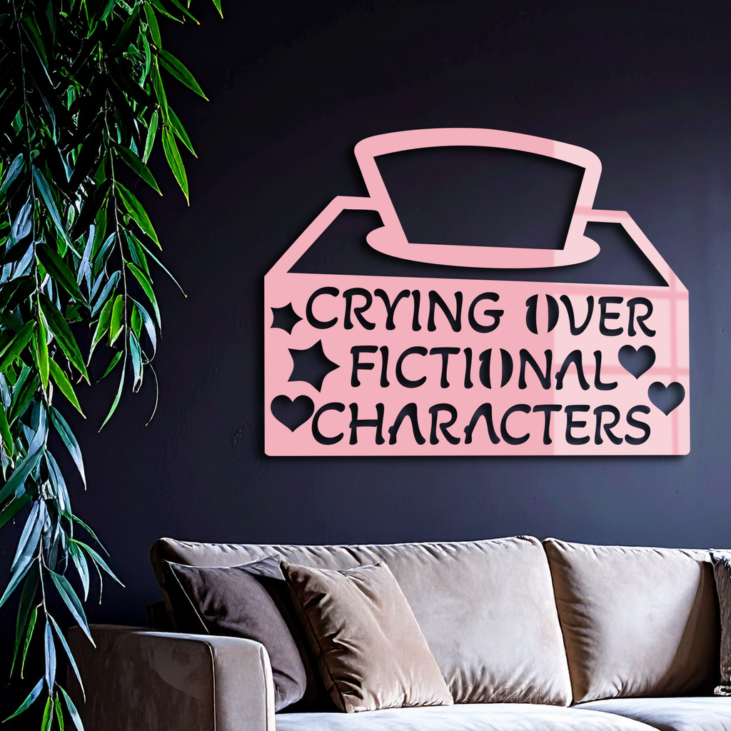 Crying Over Fictional Characters Metal Wall Art – Book & Movie Lovers Quote Decor - KAFGP090