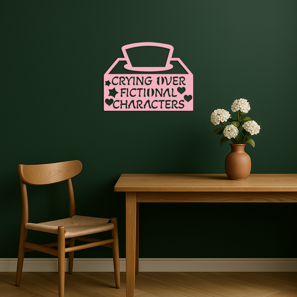Crying Over Fictional Characters Metal Wall Art – Book & Movie Lovers Quote Decor - KAFGP090