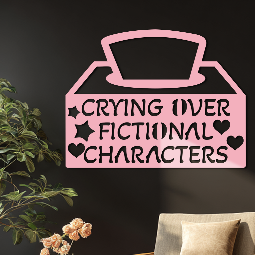 Crying Over Fictional Characters Metal Wall Art – Book & Movie Lovers Quote Decor - KAFGP090