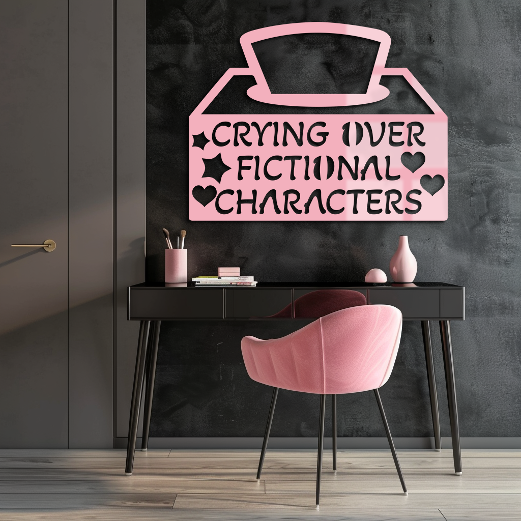 Crying Over Fictional Characters Metal Wall Art – Book & Movie Lovers Quote Decor - KAFGP090