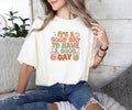 A Good Day to Have a Good Day T-shirt