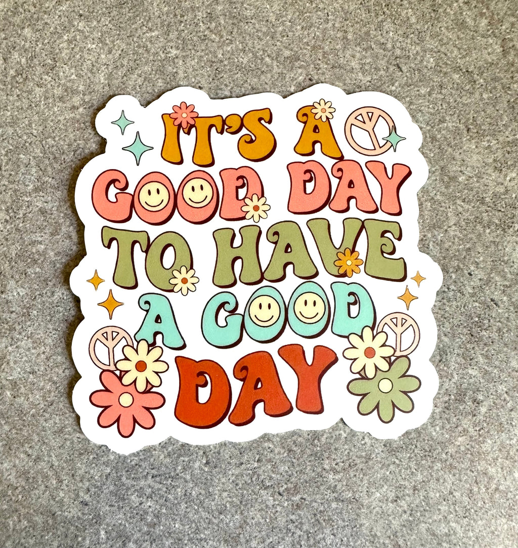 A Good Day to Have a Good Day Vinyl Sticker, 3.0" x 3.0"