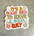 A Good Day to Have a Good Day Vinyl Sticker, 3.0" x 3.0"