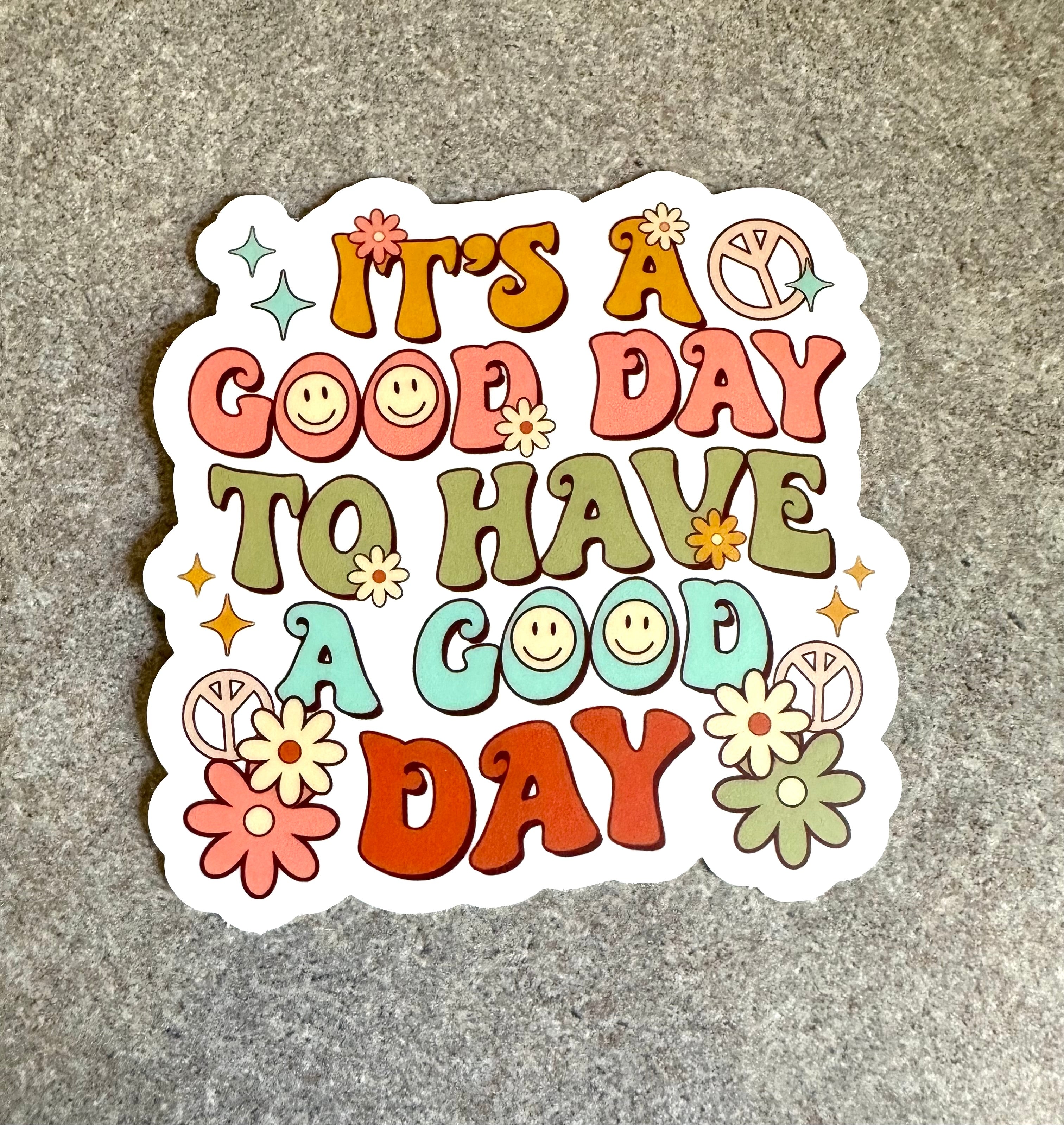 A Good Day to Have a Good Day Vinyl Sticker, 3.0" x 3.0"