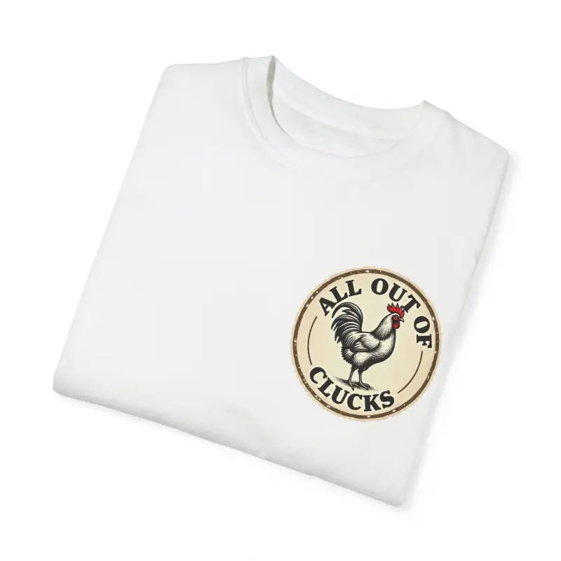 Ocean State Styles All Out Of Clucks T Shirt Rooster Graphic