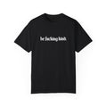 Be Fucking Kind Comfy Tee