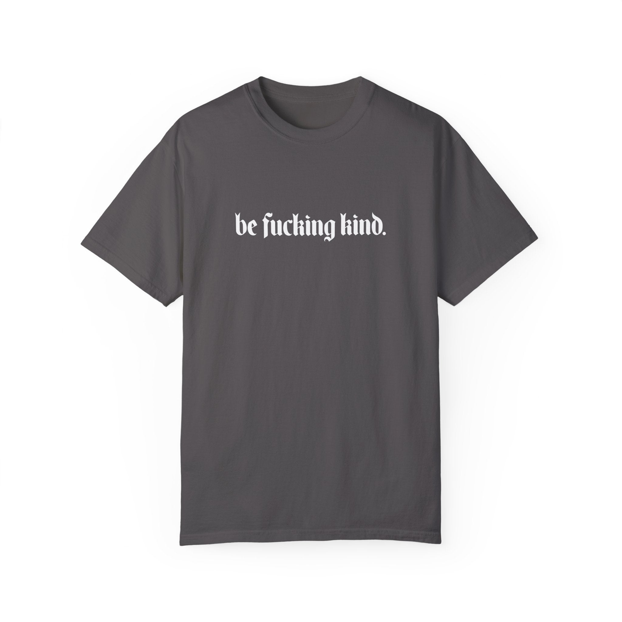 Be Fucking Kind Comfy Tee