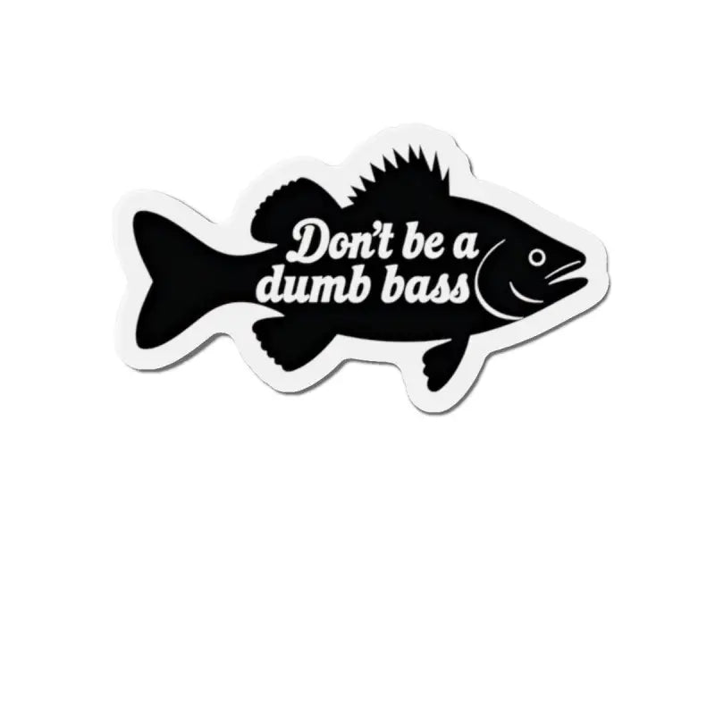 Ocean State Styles Die Cut Magnet Dont Be a Dumb Bass
