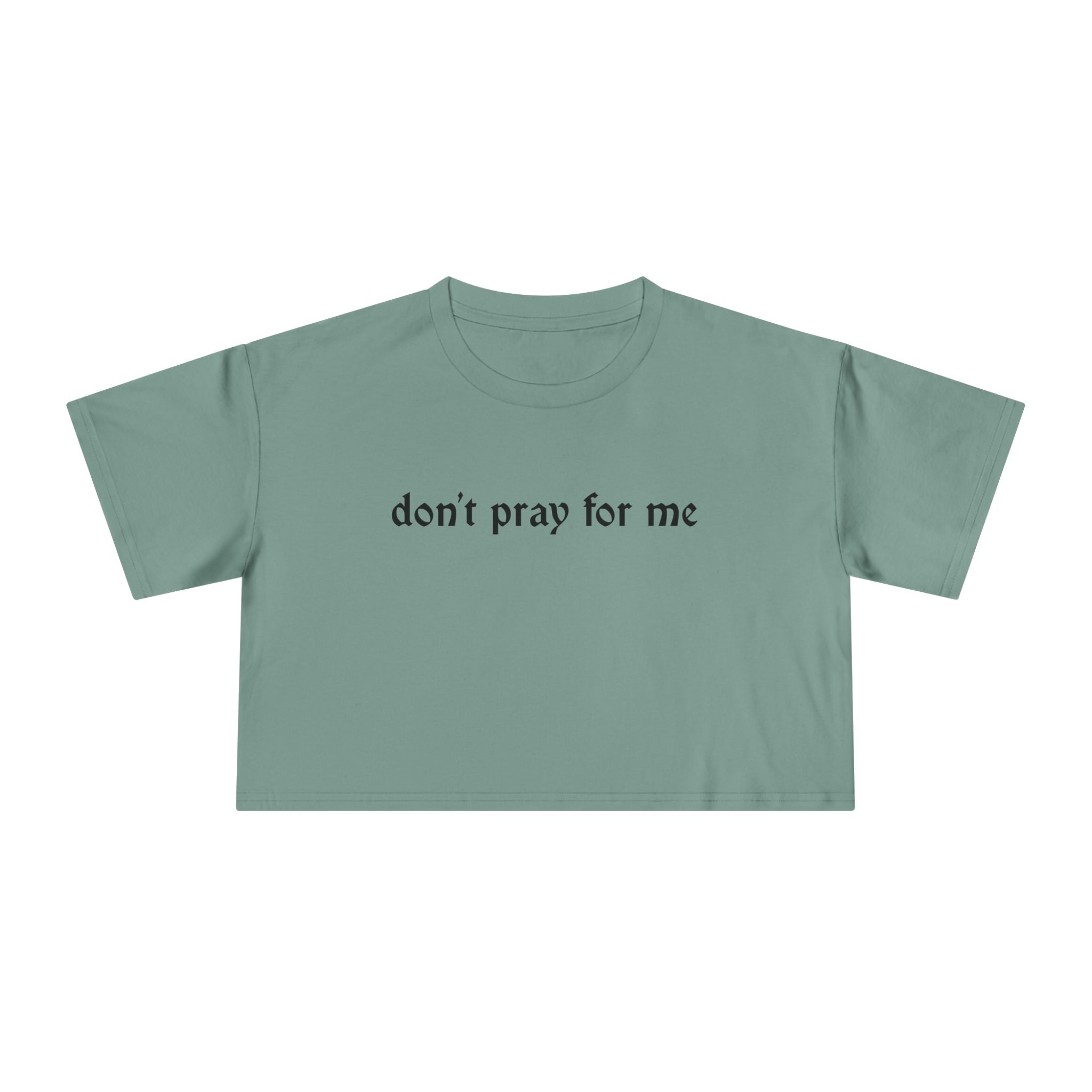 Don't Pray for Me Cropped Tee