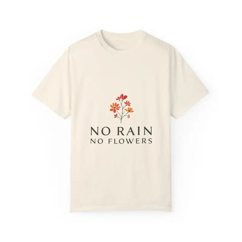 Ocean State Styles T Shirt Floral Design No Rain No Flowers