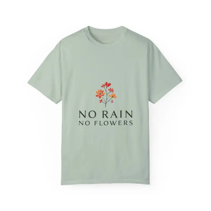 Ocean State Styles T Shirt Floral Design No Rain No Flowers