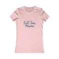 Ocean State Styles T Shirt Full Time Mama Slim Fit Tee Women