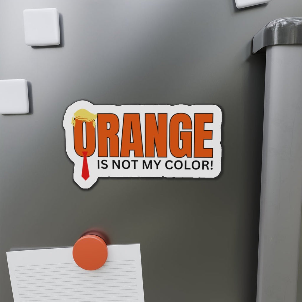Funny Die-Cut Magnet - "Orange Is Not My Color!"
