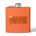 Funny Stainless Steel Flask - "Orange is Not My Color!" - 6oz Gift