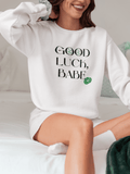 Good Luck Babe Crewneck Sweatshirt