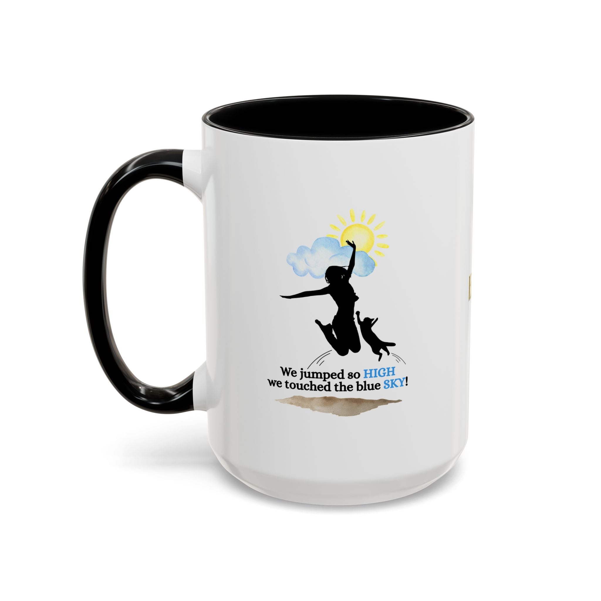 Inspirational Coffee Mug - "We Jumped So High" - Fun and Motivational Gift for Cat Lovers